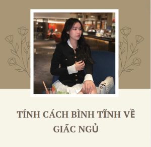 Bài 1: THỰC TẬP SINH CẨM TÚ TÍNH CÁCH BÌNH TĨNH VỀ GIẤC NGỦ